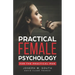 Practical Female Psychology: For the Practical Man