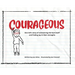 Courageous: One kid's story of overcoming the hard stuff and finding joy in their strengths