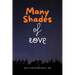 Many Shades of Love: Songs of Our Hearts Through the Bloom, Bliss, and Blues of Love
