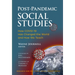 Post-Pandemic Social Studies: How Covid-19 Has Changed the World and How We Teach