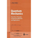 Quantum Mechanics: From Basic Principles to Numerical Methods and Applications
