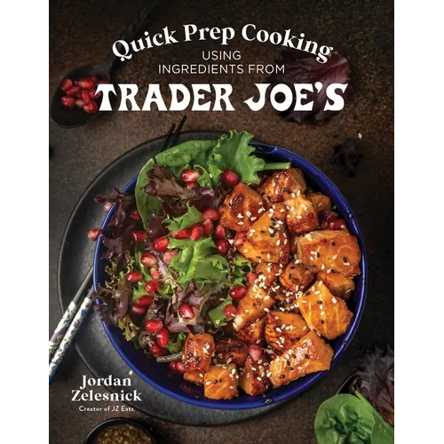 Quick Prep Cooking Using Ingredients from Trader Joe's