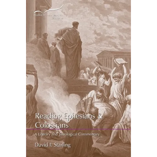 Reading Ephesians and Colossians: A Literary and Theological Commentary