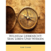 Wilhelm Liebknecht: Sein Leben Und Wirken