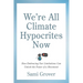 We're All Climate Hypocrites Now: How Embracing Our Limitations Can Unlock the Power of a Movement