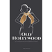 Old Hollywood: Little-Known Facts & Interesting Details