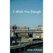 I Wish You Enough