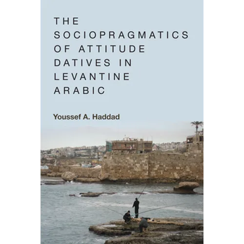 The Sociopragmatics of Attitude Datives in Levantine Arabic