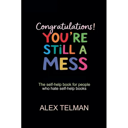 Congratulations! You're Still A Mess