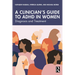 A Clinician's Guide to ADHD in Women: Diagnosis and Treatment
