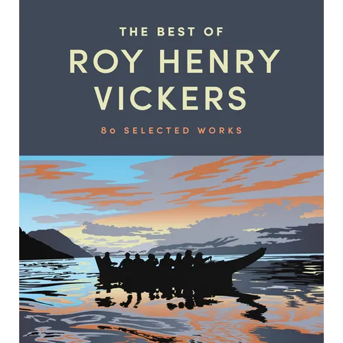 The Best of Roy Henry Vickers: 80 Selected Works