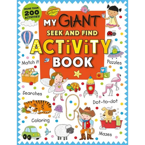 My Giant Seek-And-Find Activity Book: More Than 200 Activities: Match It, Puzzles, Searches, Dot-To-Dot, Coloring, Mazes, and More!