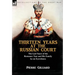 Thirteen Years at the Russian Court: the Last Years of the Romanov Tsar and His Family by an Eyewitness