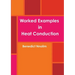 Worked Examples in Heat Conduction