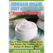 Homemade Organic Body and Skin Care Beauty Products: Easy to Make Lotions, Creams, Scrubs, Body Butters, Hair Products, and Lip Care Recipes for Women