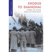 Exodus to Shanghai: Stories of Escape from the Third Reich