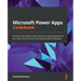 Microsoft Power Apps Cookbook: Become a pro Power Apps maker by applying practical use cases to solve ever-evolving business challenges