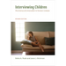 Interviewing Children: The Science of Conversation in Forensic Contexts