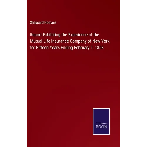 Report Exhibiting the Experience of the Mutual Life Insurance Company of New-York for Fifteen Years Ending February 1, 1858