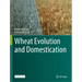 Wheat Evolution and Domestication