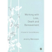 Working with Loss, Death and Bereavement: A Guide for Social Workers