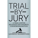 Trial by Jury: A Trial Lawyer Recounts His Favorite Courtroom Battles
