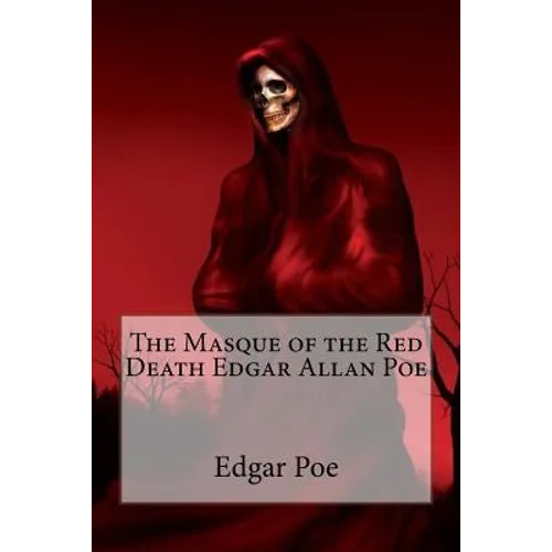 The Masque of the Red Death Edgar Allan Poe