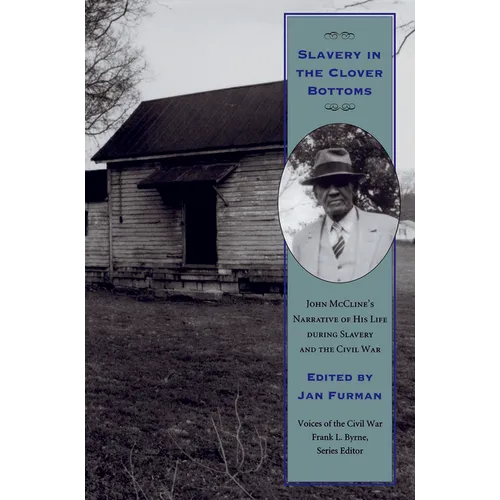 Slavery in the Clover Bottoms: John McCline's Narrative of His Life During Slavery and the Civil War
