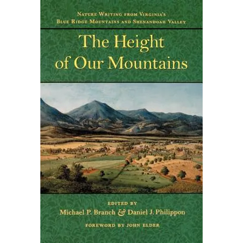 The Height of Our Mountains: Nature Writing from Virginia's Blue Ridge Mountains and Shenandoah Valley