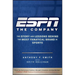 ESPN the Company: The Story and Lessons Behind the Most Fanatical Brand in Sports
