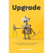 Upgrade: How to Outperform Your Default Self to Gain Your Super Powers