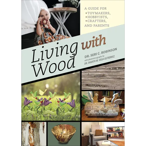 Living with Wood: A Guide for Toymakers, Hobbyists, Crafters, and Parents