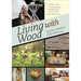 Living with Wood: A Guide for Toymakers, Hobbyists, Crafters, and Parents