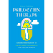 Psilocybin Therapy: Understanding How to Use Nature's Psychedelics for Mental Health