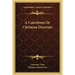 A Catechism Or Christian Doctrine