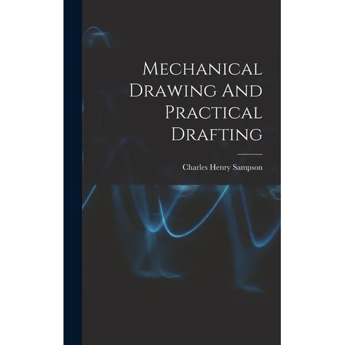 Mechanical Drawing And Practical Drafting