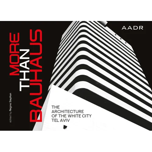 More Than Bauhaus: The Architecture of the White City Tel Aviv