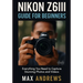 Nikon Z6III Guide For Beginners: Everything You Need To Capture Stunning Photos And Videos