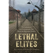 Lethal Elites: The Institutions and Professionals That Made the Holocaust Possible