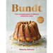 Bundt: 120 Recipes for Every Occasion, from Everyday Bakes to Fabulous Celebration Cakes