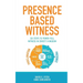 Presence Based Witness: Six Steps to Power-full Witness in Christ's Kingdom