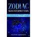 Zodiac Signs Interpretation: Learn How Zodiac Signs and Numerology Can Influence Yourself and Discover the Nature of Your Soul, thanks to the Secre