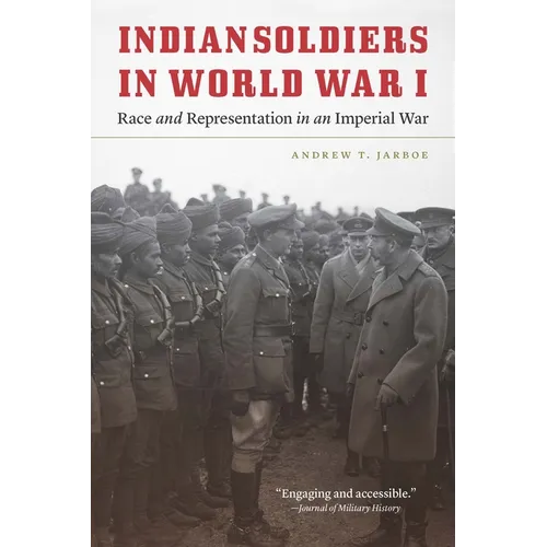 Indian Soldiers in World War I: Race and Representation in an Imperial War