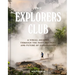 The Explorers Club: A Visual Journey Through the Past, Present, and Future of Exploration