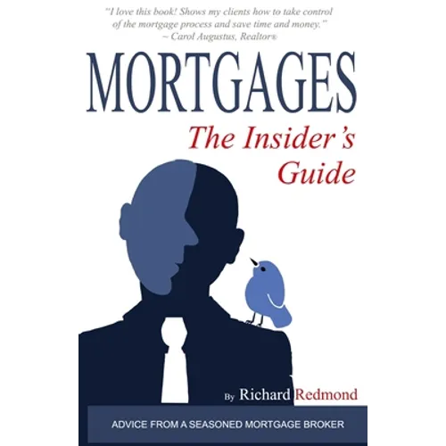 Mortgages: The Insider's Guide