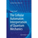 The Cellular Automaton Interpretation of Quantum Mechanics