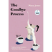 The Goodbye Process: Stories