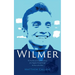 Wilmer: The True Story of a Young Man's Journey from Tragedy to Triumph through the Power of the Mind