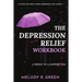 The Depression Relief Workbook: 6 weeks to a happier you