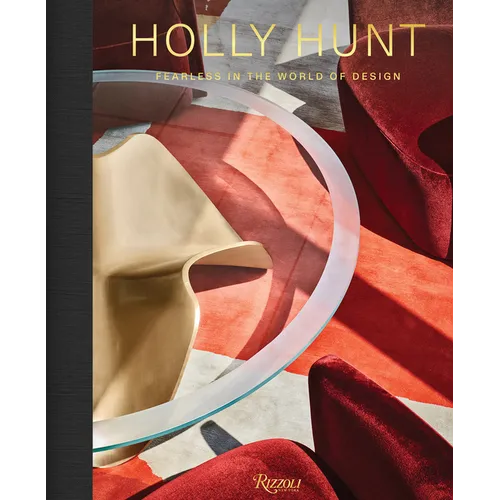 Holly Hunt: Fearless in the World of Design